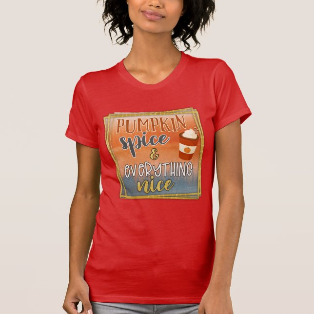 Pumpkin Spice & All Nice Red T Shirt (Framsida)