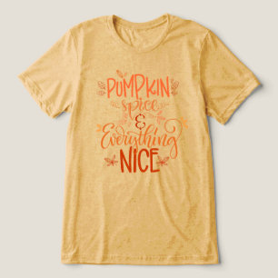 Pumpkin Spice & All Nice T Shirt