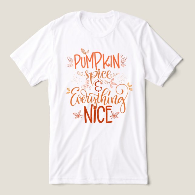Pumpkin Spice & All Nice T Shirt (Design Framsida)
