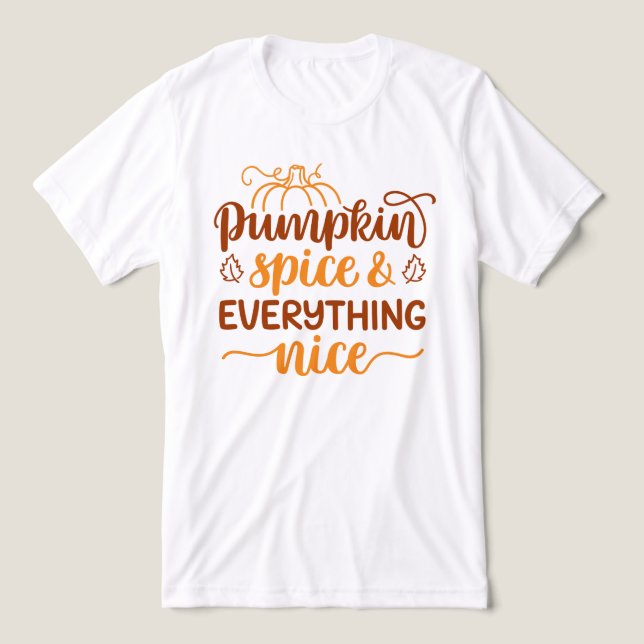 Pumpkin Spice & All Nice T Shirt (Design Framsida)