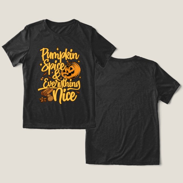 Pumpkin Spice & All Nice T Shirt (Design fram och bak)