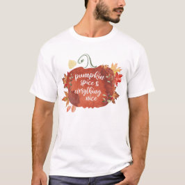  Pumpkin Spice & All Nice-Thanksgiving T Shirt