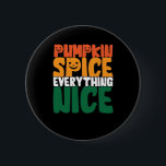 Pumpkin Spice Allt fint att Amusing Halloween Fo Knapp<br><div class="desc">Den här designen har en rolig Halloween-matcitat. Perfekt för PSL fläkt med känsla för humor.</div>