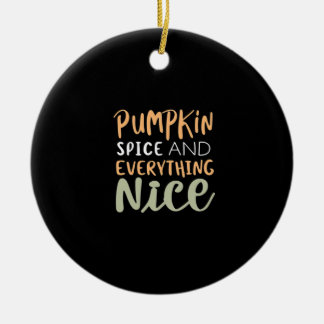Pumpkin Spice and All Nice Autumn Quote Julgransprydnad Keramik