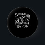 Pumpkin Spice and All Nice Fall Coffee Latt Knapp<br><div class="desc">En mysigt kaffelatte parad med den klassiska pumpkryddan som säger.</div>