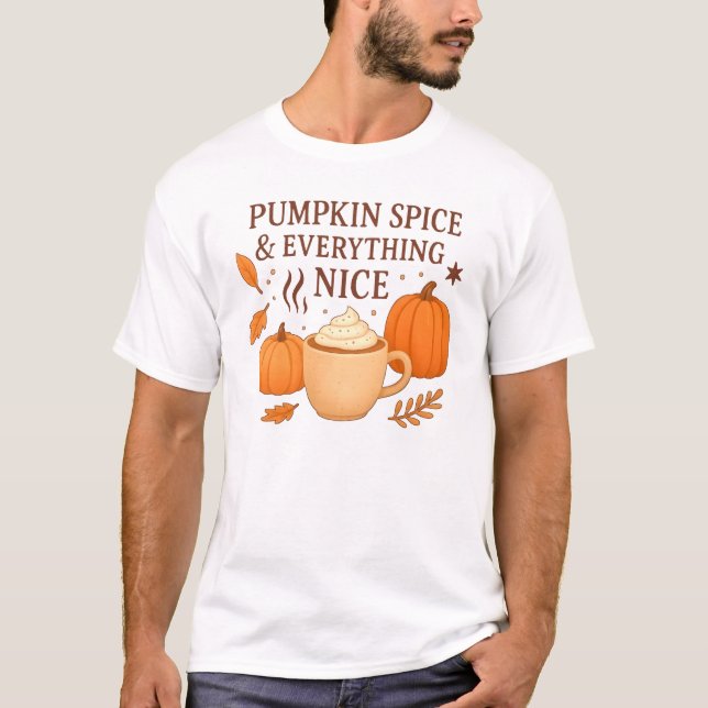 Pumpkin Spice And Everything Nice T-Shirt (Framsida)