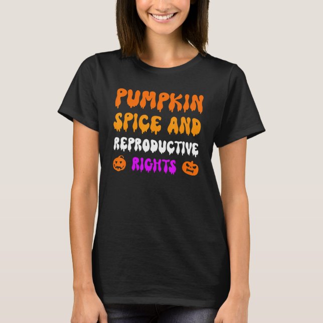 Pumpkin Spice And Reproductive Rights Pro Feminist T Shirt (Framsida)