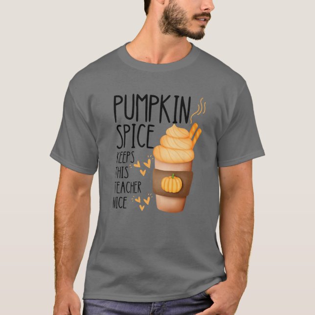 Pumpkin Spice Behållas Läraren Nice T Shirt (Framsida)