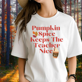 Pumpkin Spice Behållas Läraren Nice T Shirt