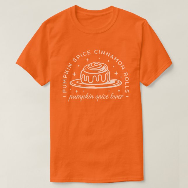 Pumpkin Spice Cinnamon Rolls T Shirt (Design framsida)
