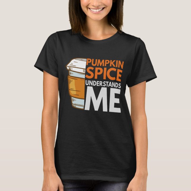 Pumpkin Spice förstår mig Funny Fall Gift T Shirt (Framsida)