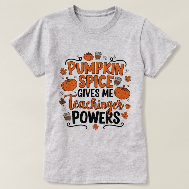 "Pumpkin Spice Ge Me Power - Roligt Fall-Thame T Shirt (Design framsida)