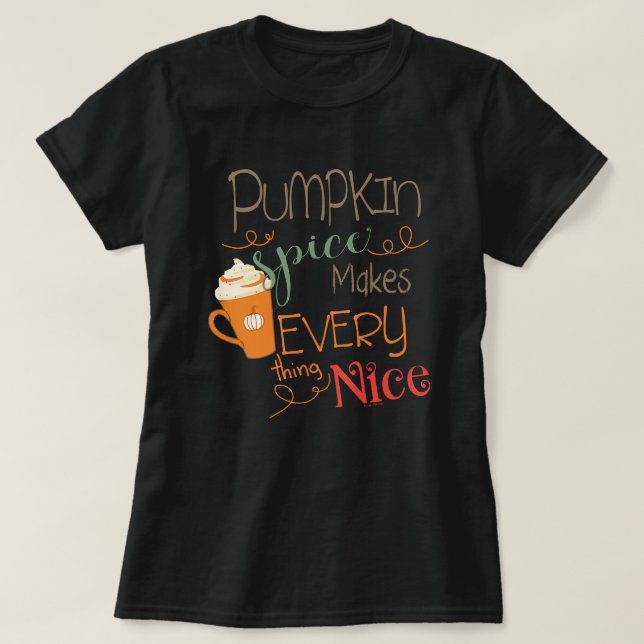 Pumpkin Spice gör allt bra T-shirt (Design framsida)