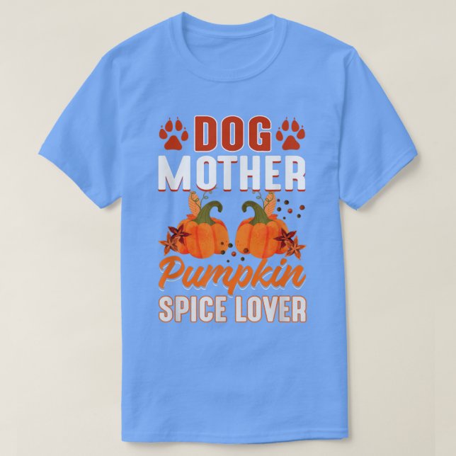 Pumpkin Spice Hund Mor Älskare höstsäsong T Shirt (Design framsida)