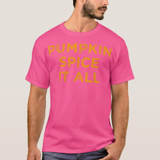 Pumpkin Spice It All Lynny Höstfall Älskare Drink T Shirt