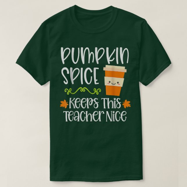 Pumpkin Spice Keeps This Teacher Nice Fall Hallowe T Shirt (Design framsida)