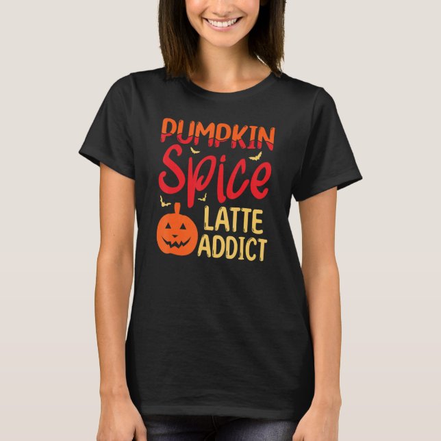 Pumpkin Spice Latte Addict Helloween Pumpkin Spice T Shirt (Framsida)