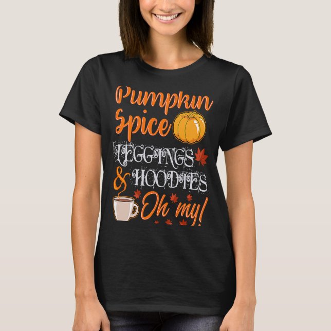 Pumpkin Spice Leggings and Hoodies Oh My Cute Fall T Shirt (Framsida)