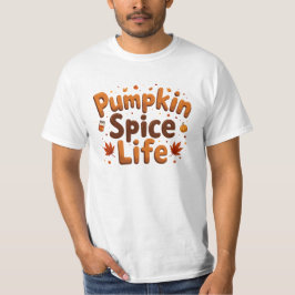 Pumpkin Spice Life T Shirt
