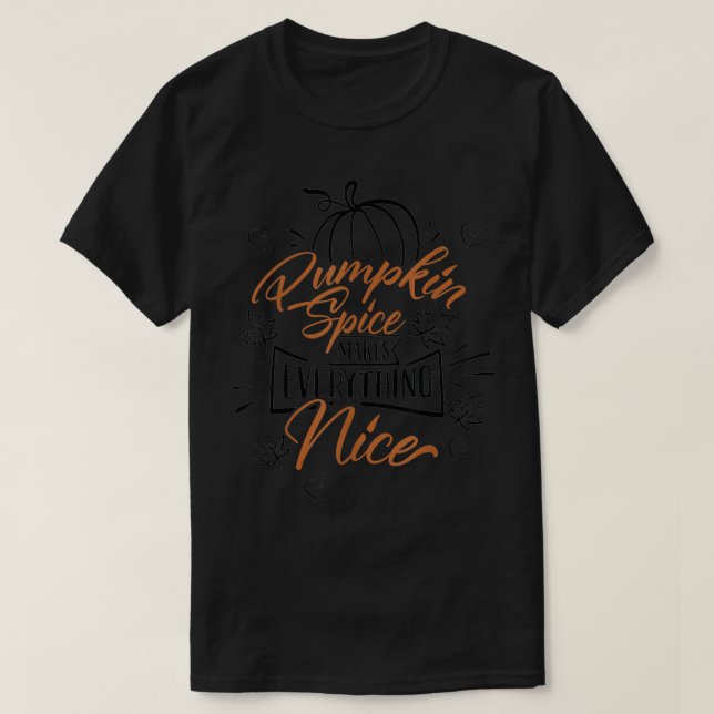 Pumpkin Spice Makes Everything Nice  Fall Season  T Shirt (Design framsida)