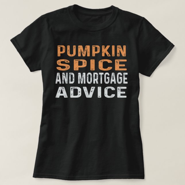 Pumpkin Spice & Mortgage Advice Fall Halloween Loa T Shirt (Design framsida)