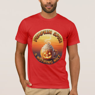Pumpkin Spice & Nothing Nice T Shirt