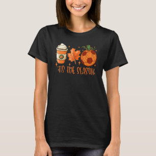 Pumpkin Spice Ocer Ball Tis Season Fall than T Shirt