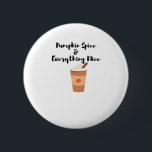 Pumpkin Spice och allt fint Cute Slogan Knapp<br><div class="desc">En lätt och söt slogan som är avsedd för att pumpa krydda älskare.</div>