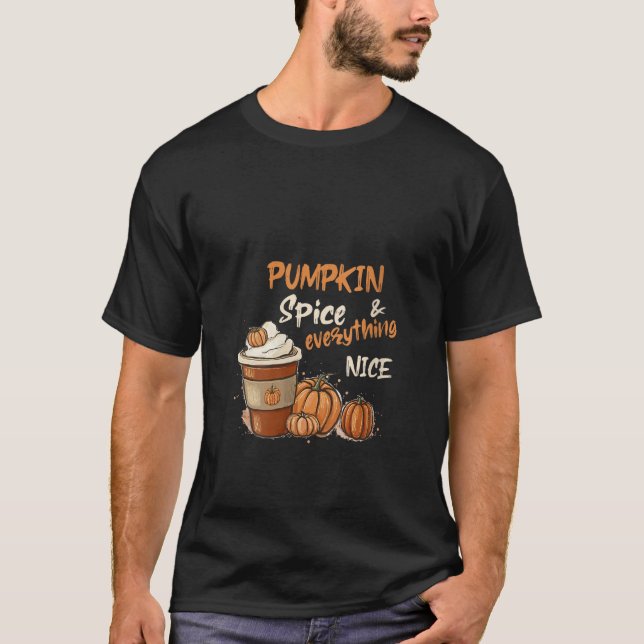 Pumpkin Spice och allt fint kaffe faller automatis T Shirt (Framsida)