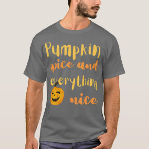 Pumpkin spice och allt fint t shirt