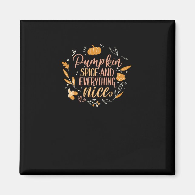 Pumpkin Spice och allt som är perfekt på baksidan Magnet (Framsidan)