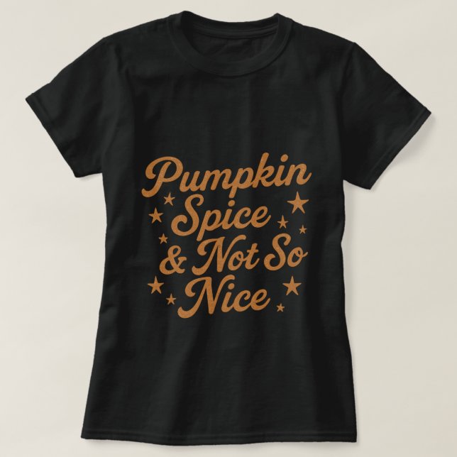 Pumpkin Spice och inte så fin Tee, roligt Fall-shi T Shirt (Design framsida)