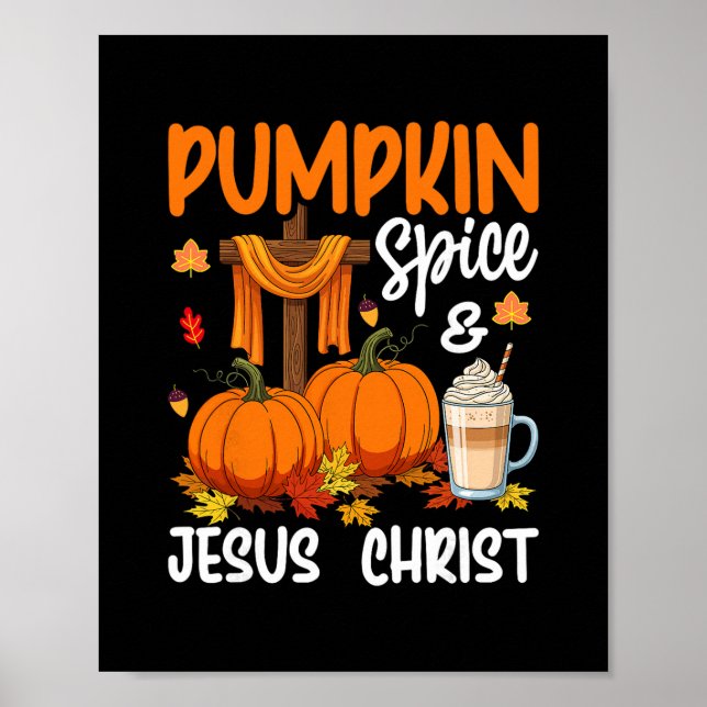Pumpkin Spice Och Jesus Kristus Kristet Höst T Poster (Framsidan)