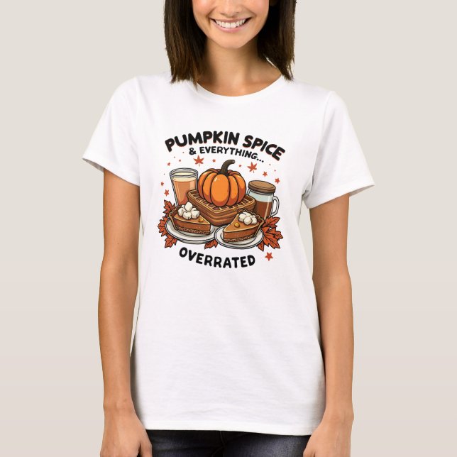 Pumpkin Spice Overrated - Fall Dessert Humor T Shirt (Framsida)