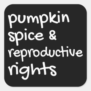 Pumpkin Spice & Reproductive Högers II Fyrkantigt Klistermärke