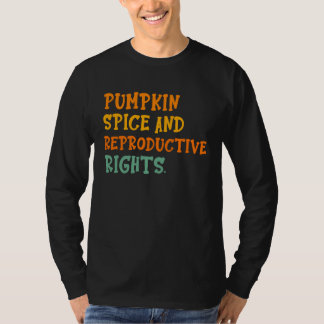 Pumpkin Spice Reproduktiva Rättigheter för kvinnor T Shirt