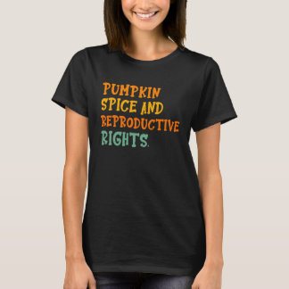Pumpkin Spice Reproduktiva Rättigheter för kvinnor T Shirt