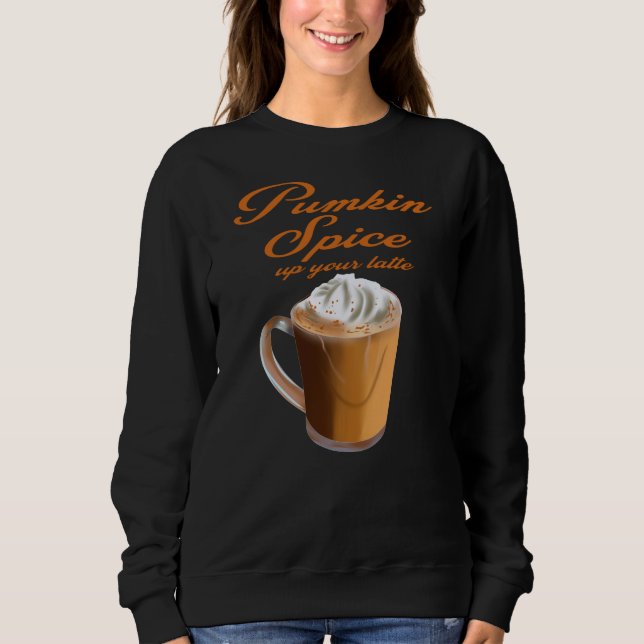 Pumpkin Spice Up your Latte Coffee Novelty Gift T Shirt (Framsida)