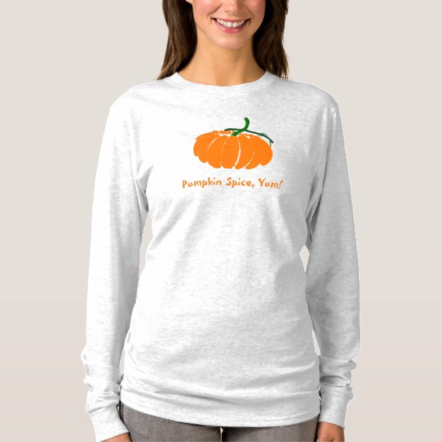 Pumpkin Spice, Yum! T Shirt (Framsida)