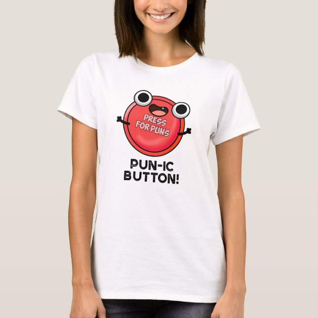 Pun-ic Button Funny Pun T Shirt (Framsida)