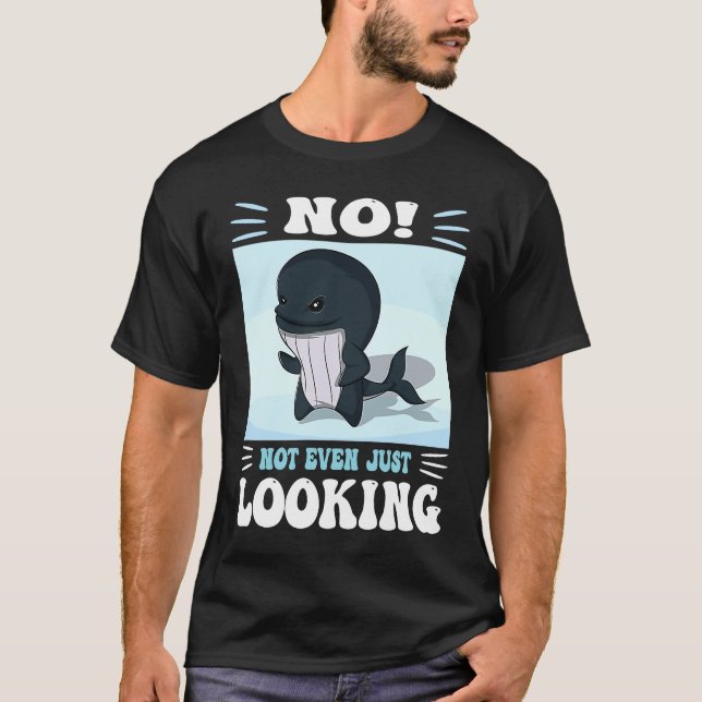 Pun No not even just looking Cute Orca watching T Shirt (Framsida)