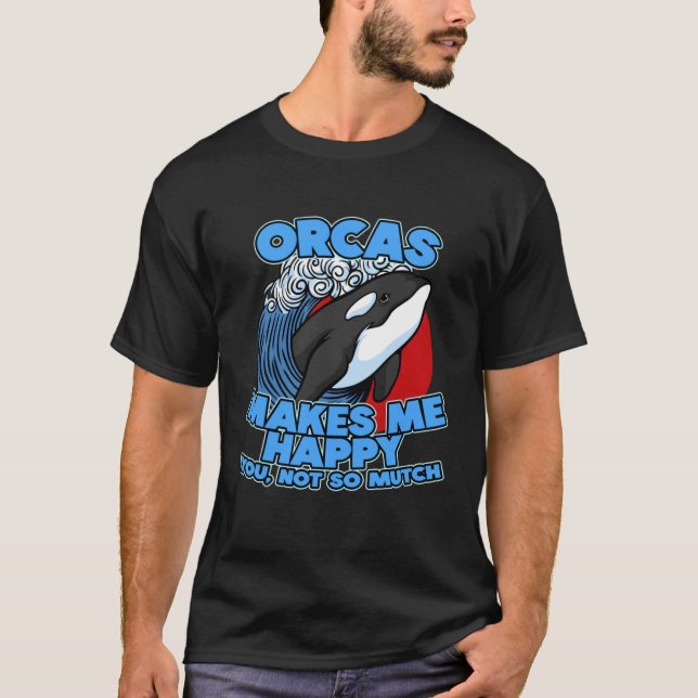 Pun Orca Whale Graphic Sarkastic Say Orcas T Shirt (Framsida)