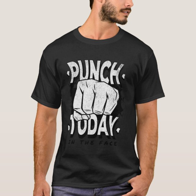 Punch today in the face motivation  gym work out t shirt (Framsida)