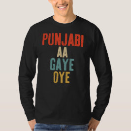 PUNJABI AA GAYE OYE rolig T Shirt