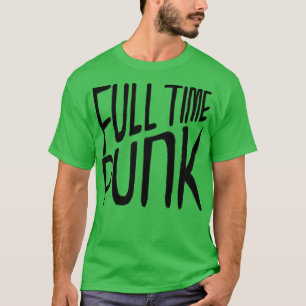 Punk Music Fullt Time Punk T Shirt