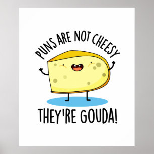 Punkter är inte ostar, de är Gouda Funny Cheese Pu Poster