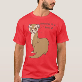 Punny Ferret T Shirt