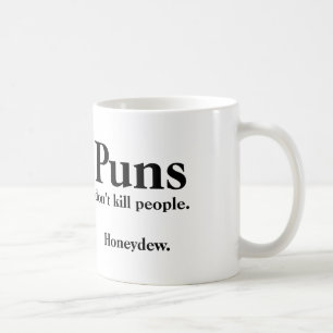 Puns Dödar Inte Människor... Honeydew. Kaffemugg