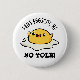 Puns Egg-citat me no Yolk Funny Egg Pun Knapp