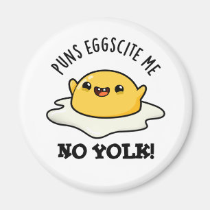 Puns Egg-citat me no Yolk Funny Egg Pun Magnet